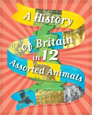 Nagy-Britannia története 12... Válogatott állatok - A History of Britain in 12... Assorted Animals