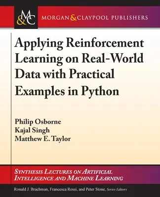 A megerősítéses tanulás alkalmazása valós adatokon gyakorlati példákkal Pythonban - Applying Reinforcement Learning on Real-World Data with Practical Examples in Python