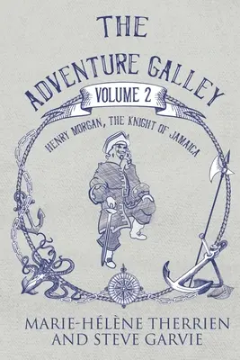 A kalandgálya - 2. kötet Henry Morgan, a jamaicai lovag - The Adventure Galley - Volume 2 Henry Morgan, the Knight of Jamaica