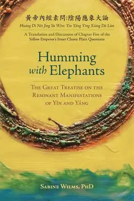 Dúdolva az elefántokkal: A Great Treatise on the Resonant Manifestations of Yīn and Yng című nagy értekezés fordítása és megvitatása„”” - Humming with Elephants: A Translation and Discussion of the Great Treatise on the Resonant Manifestations of Yīn and Yng