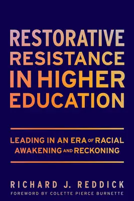 Helyreállító ellenállás a felsőoktatásban: Vezetés a faji ébredés és leszámolás korában - Restorative Resistance in Higher Education: Leading in an Era of Racial Awakening and Reckoning