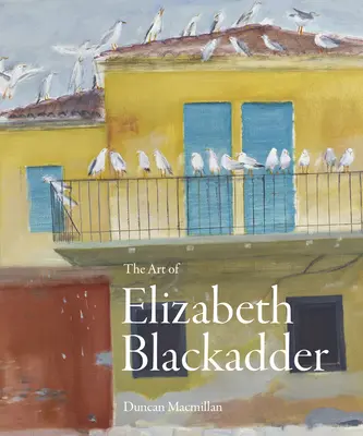 Elizabeth Blackadder művészete - The Art of Elizabeth Blackadder