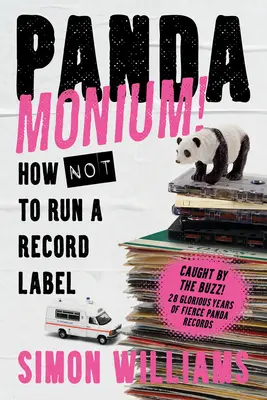 Pandamonium! Hogyan (ne) vezessünk lemezkiadót? - Pandamonium!: How (Not) to Run a Record Label