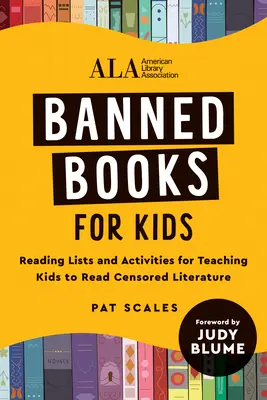 Betiltott könyvek gyerekeknek: Reading Lists and Activities for Teaching Kids to Read Censored Literature (American Library Association (ALA)) - Banned Books for Kids: Reading Lists and Activities for Teaching Kids to Read Censored Literature (American Library Association (ALA))