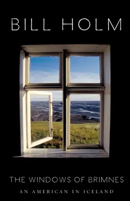 Brimnes ablakai: Egy amerikai Izlandon - The Windows of Brimnes: An American in Iceland