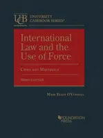 A nemzetközi jog és az erő alkalmazása - Esetek és anyagok - International Law and the Use of Force - Cases and Materials