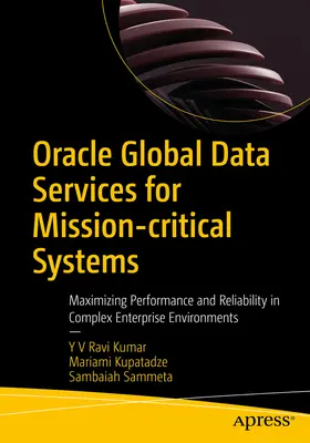 Oracle Global Data Services for Mission-Critical Systems: A teljesítmény és a megbízhatóság maximalizálása komplex vállalati környezetekben - Oracle Global Data Services for Mission-Critical Systems: Maximizing Performance and Reliability in Complex Enterprise Environments