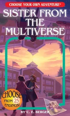 Nővér a multiverzumból (Válassz magadnak kalandot) - Sister from the Multiverse (Choose Your Own Adventure)