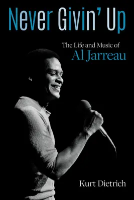 Never Givin' Up: Al Jarreau élete és zenéje - Never Givin' Up: The Life and Music of Al Jarreau