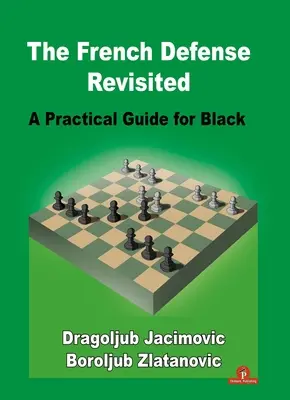 A francia védelem újragondolva: A Practical Guide for Black - The French Defense Revisited: A Practical Guide for Black