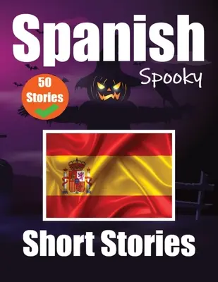 50 rövid kísérteties történet spanyolul A Bilingual Journеy in English and Spanish: Haunted Tales in English and Spanish Learn Spanish Language - 50 Short Spooky Storiеs in Spanish A Bilingual Journеy in English and Spanish: Haunted Tales in English and Spanish Learn Spanish Language