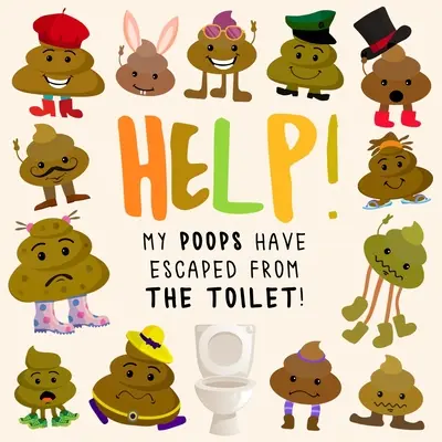 Help! A kakim kiszökött a vécéből!: Egy szórakoztató Hol van Wally/Waldo stílusú könyv 2-5 éveseknek - Help! My Poops Have Escaped From the Toilet!: A Fun Where's Wally/Waldo Style Book for 2-5 Year Olds