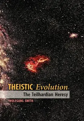 Teista evolúció: Teilhardi eretnekség - Theistic Evolution: The Teilhardian Heresy