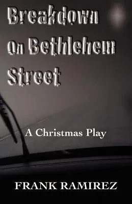 Összeomlás a Betlehemi utcában: Egy karácsonyi színdarab - Breakdown on Bethlehem Street: A Christmas Play