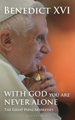 Istennel soha nem vagy egyedül: A nagy pápai beszédek - With God You Are Never Alone: The Great Papal Addresses