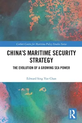 Kína tengeri biztonsági stratégiája: Egy növekvő tengeri hatalom fejlődése - China's Maritime Security Strategy: The Evolution of a Growing Sea Power