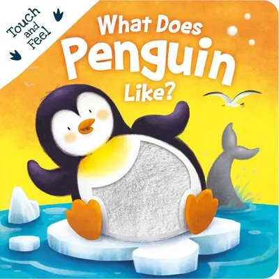 Mit szeret a pingvin?: Touch & Feel Board Book - What Does Penguin Like?: Touch & Feel Board Book