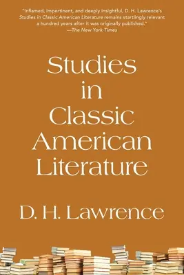 Tanulmányok a klasszikus amerikai irodalomról (Warbler Classics Annotated Edition) - Studies in Classic American Literature (Warbler Classics Annotated Edition)