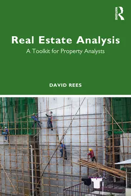 Ingatlanelemzés: Eszköztár ingatlanelemzők számára - Real Estate Analysis: A Toolkit for Property Analysts