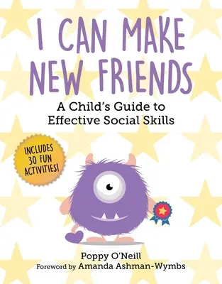 Tudok új barátokat szerezni: Egy gyermek útmutatója a hatékony szociális készségekhez - I Can Make New Friends: A Child's Guide to Effective Social Skills