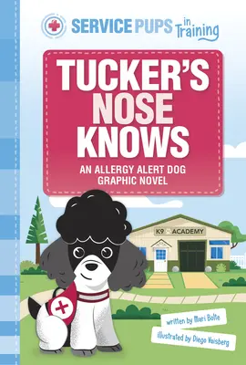 Tucker orra tudja: Egy allergénkereső kutya képregénye - Tucker's Nose Knows: An Allergen Detection Dog Graphic Novel