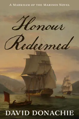 Megváltott becsület: A Markham of the Marines regénye 2. kötet - Honour Redeemed: A Markham of the Marines Novel Volume 2