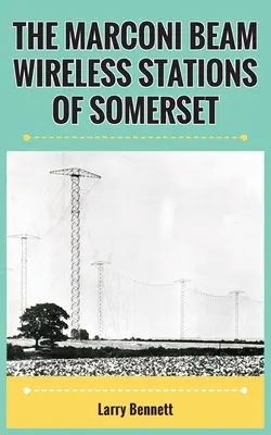 Somerset Marconi Beam vezeték nélküli állomásai - The Marconi Beam Wireless Stations Of Somerset