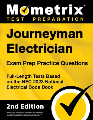 Journeyman Electrician Exam Prep Practice Questions: National Electrical Code Book [2. kiadás] - Journeyman Electrician Exam Prep Practice Questions: Full-Length Tests Based on the NEC 2023 National Electrical Code Book [2nd Edition]