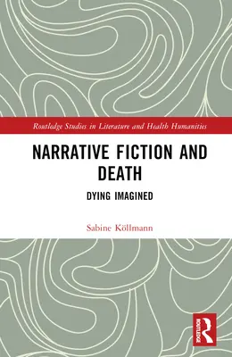 Az elbeszélő fikció és a halál: Elképzelt haldoklás - Narrative Fiction and Death: Dying Imagined