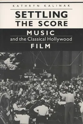 A kotta rendezése: Zene és a klasszikus hollywoodi film - Settling the Score: Music and the Classical Hollywood Film