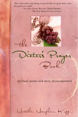 A Dieter imakönyve: Lelki erő és mindennapi bátorítás - The Dieter's Prayer Book: Spiritual Power and Daily Encouragement