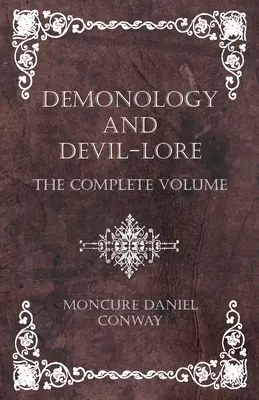 Démonológia és ördögtan - A teljes kötet - Demonology and Devil-Lore - The Complete Volume