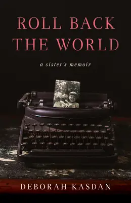 Roll Back the World: A Sister's Memoir