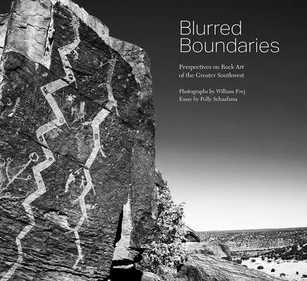 Elmosódó határok: A délnyugati sziklaképzőművészet perspektívái - Blurred Boundaries: Perspectives on Rock Art of the Greater Southwest