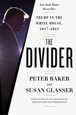 Az elválasztó: Trump a Fehér Házban, 2017-2021 - The Divider: Trump in the White House, 2017-2021