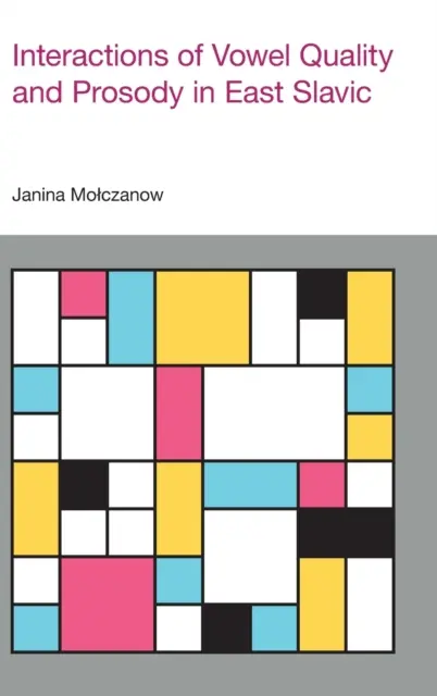 A magánhangzóminőség és a prozódia kölcsönhatásai a keleti szláv nyelvekben - Interactions of Vowel Quality and Prosody in East Slavic