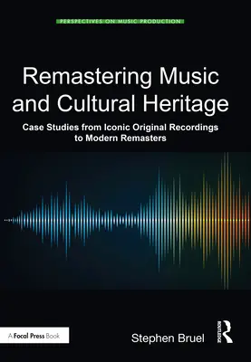 A zene és a kulturális örökség újramaszterezése: Esettanulmányok az ikonikus eredeti felvételektől a modern remasterekig - Remastering Music and Cultural Heritage: Case Studies from Iconic Original Recordings to Modern Remasters