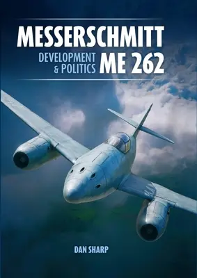 Messerschmitt Me 262: Meersch Meess 262: Fejlesztés és politika - Messerschmitt Me 262: Development and Politics