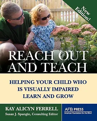 Reach Out and Teach: Segítsünk látássérült gyermekünknek tanulni és fejlődni - Reach Out and Teach: Helping Your Child Who Is Visually Impaired Learn and Grow