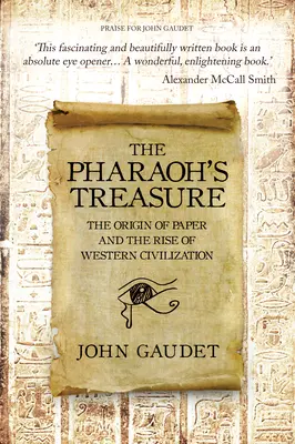 A fáraó kincse - A papír eredete és a nyugati civilizáció felemelkedése - Pharaoh's Treasure - The Origins of Paper and the Rise of Western Civilization