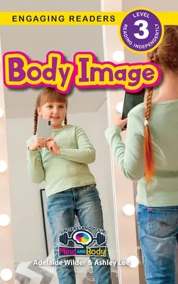 Testkép: A test és a lélek megértése (Engaging Readers, 3. szint) - Body Image: Understand Your Mind and Body (Engaging Readers, Level 3)