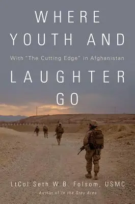 Ahová a fiatalság és a nevetés megy: Az afganisztáni élvonalban - Where Youth and Laughter Go: With the Cutting Edge in Afghanistan