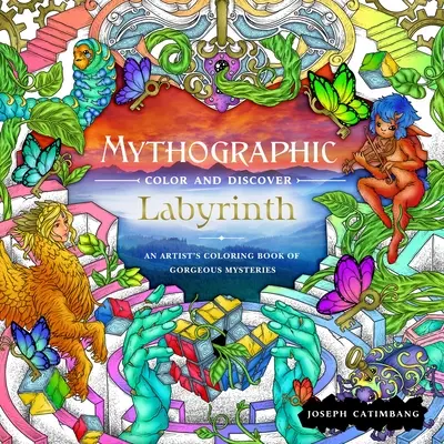 Mythographic Color and Discover: Labirintus: Egy művész színezőkönyve gyönyörű rejtélyekről - Mythographic Color and Discover: Labyrinth: An Artist's Coloring Book of Gorgeous Mysteries