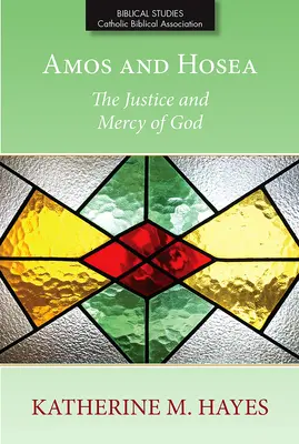 Ámosz és Hóseás: Isten igazságossága és irgalma - Amos and Hosea: The Justice and Mercy of God