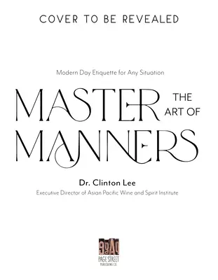 Az illem művészetének elsajátítása: Modern etikett minden helyzetben - Master the Art of Manners: Modern-Day Etiquette for Any Situation