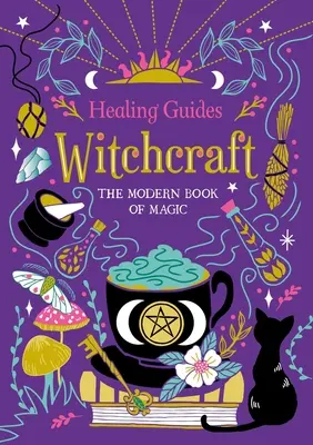 Gyógyító útmutatók boszorkányság: A mágia modern könyve - Healing Guides Witchcraft: The Modern Book of Magic