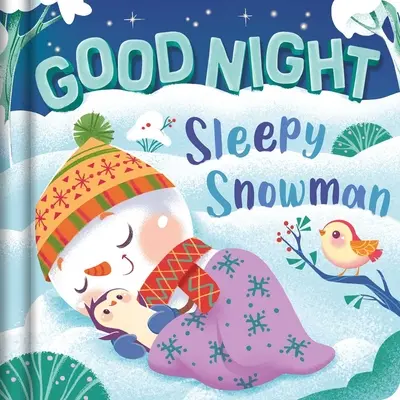 Jó éjt, álmos hóember! Párnázott táblás könyv - Goodnight, Sleepy Snowman: Padded Board Book