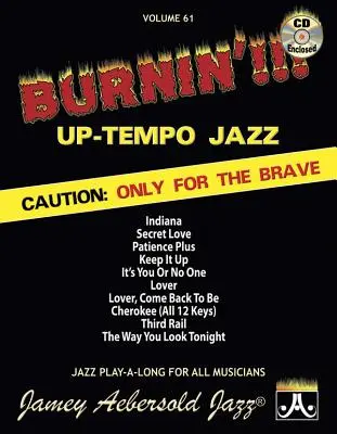 Jamey Aebersold Jazz -- Burnin'!!! Up-Tempo Jazz, Vol 61: Pozor: Jen pro odvážné, kniha a CD - Jamey Aebersold Jazz -- Burnin'!!! Up-Tempo Jazz, Vol 61: Caution: Only for the Brave, Book & CD