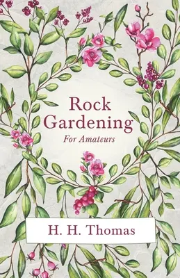 Sziklakertészkedés amatőröknek - Rock Gardening for Amateurs