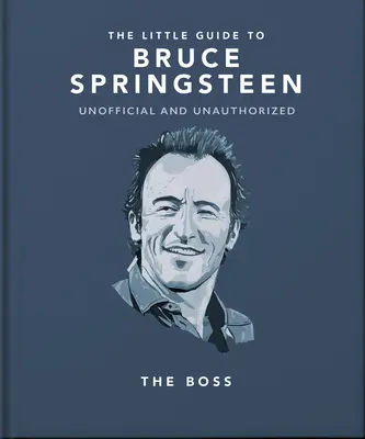 The Little Guide to Bruce Springsteen: A főnök - The Little Guide to Bruce Springsteen: The Boss